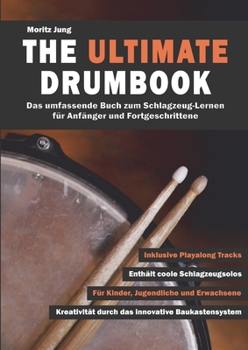 Paperback The Ultimate Drumbook: Das umfassende Buch zum Schlagzeug-Lernen für Anfänger und Fortgeschrittene [German] Book