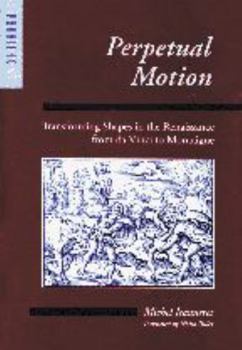 Perpetual Motion: Transforming Shapes in the Renaissance from DA Vinci to Montaigne (Parallax: Re-visions of Culture & Society)
