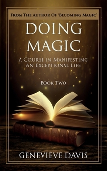 Paperback Doing Magic: A Course in Manifesting an Exceptional Life (Book 2) Book