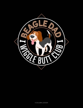 Paperback Beagle Dad Wiggle Butt Club: 5 Column Ledger Book