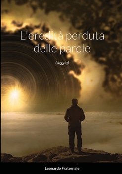 Paperback L'eredità perduta delle parole: (saggio) [Italian] Book
