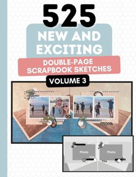 Paperback 525 New and Exciting Double Page Scrapbook Sketches: Hundreds Of Layout Ideas To Inspire You (525 Scrapbooking Sketches Books) Book