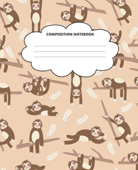 Paperback Sloth Composition Notebook: Blank Lined Cute Notebooks for Girls Teens Kids School Writing Notes Journal (7.5 x 9.25 in) Book