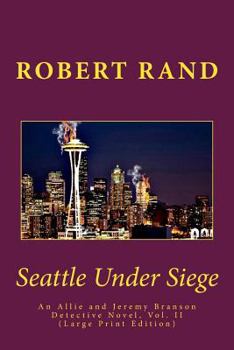 Paperback Seattle Under Siege: An Allie and Jeremy Branson Detective Novel, Vol. II (Large Print Edition) Book