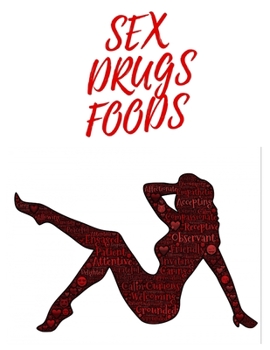 Sex Drugs Foods : Plan Your Diet/Perfect Gift / Notebook / Journal/Track and Plan Your Meals Weekly (55 Week Food Planner / Diary / Log / Journal / Calendar)