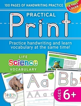 Paperback Practical Print: Life Science, 100 pages of handwriting practice while learning essential science vocabulary, Ages 6 and up Book