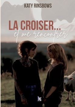 Paperback La croiser...et me rencontrer [French] Book