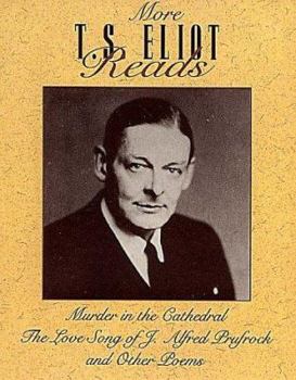 More T.S. Eliot Reads: Murder in the Cathedral/The Love Song of J. Alfred Prufrock/And Other Poems
