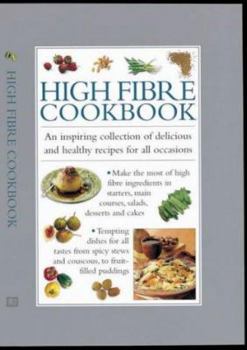 Hardcover High Fiber Cookbook: An Inspiring Collection of Delicious and Healthy Recipes for All Occasions Book
