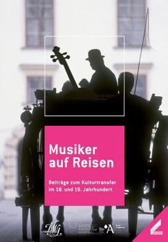 Paperback Musiker auf Reisen: Beiträge zum Kulturtransfer im 18. und 19. Jahrhundert [German] Book
