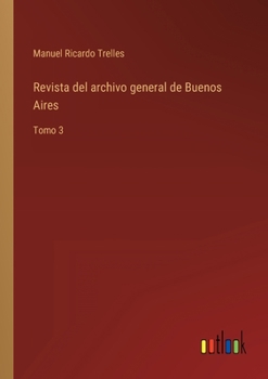 Paperback Revista del archivo general de Buenos Aires: Tomo 3 [Spanish] Book