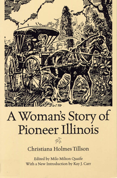 A Woman's Story of Pioneer Illinois (Shawnee Classics (Reprinted)) - Book  of the Shawnee Classics