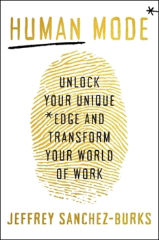 Hardcover Human Mode: Unlock Your Unique Edge and Transform Your World of Work Book