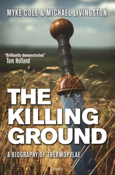 Hardcover The Killing Ground: A Biography of Thermopylae Book