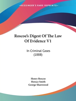 Paperback Roscoe's Digest Of The Law Of Evidence V1: In Criminal Cases (1888) Book