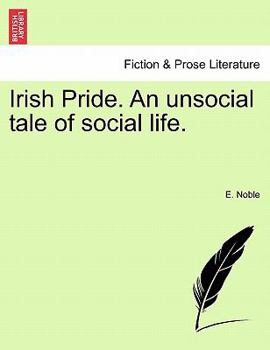 Paperback Irish Pride. an Unsocial Tale of Social Life. Book