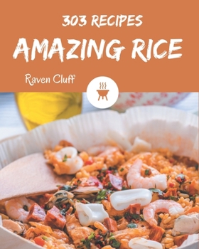 Paperback 303 Amazing Rice Recipes: Best-ever Rice Cookbook for Beginners Book