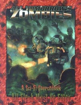 Paperback All Tomorrow's Zombies: A Sci-Fi Sourcebook Book