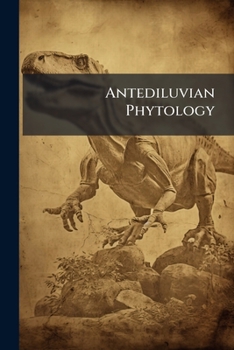 Paperback Antediluvian Phytology: Fossil Remains Of Plants Book