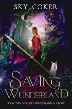 Paperback Saving Wunderland: Book Two of Alice's Wunderland Duology Book