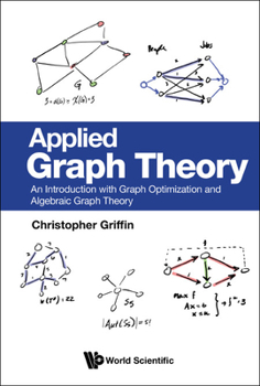 Hardcover Applied Graph Theory: An Introduction with Graph Optimization and Algebraic Graph Theory Book