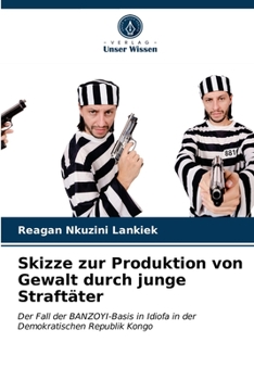 Paperback Skizze zur Produktion von Gewalt durch junge Straftäter [German] Book