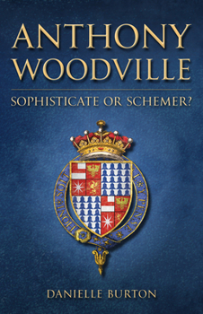 Hardcover Anthony Woodville: Sophisticate or Schemer? Book