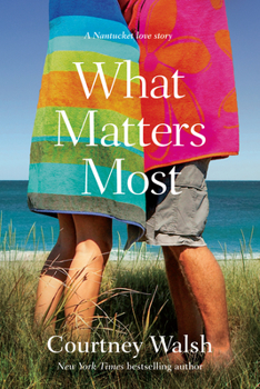 What Matters Most - Book #3 of the Nantucket Love Story