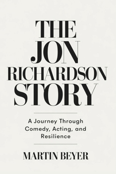 Paperback The Jon Richardson Story: A Journey Through Comedy, Acting, and Resilience Book