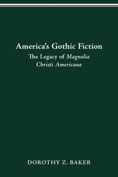 America's Gothic Fiction: The Legacy of Magnalia Christi Americana