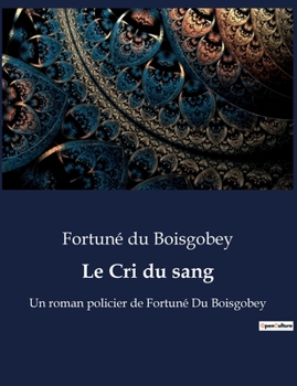 Paperback Le Cri du sang: Une dénonciation des injustices judiciaires du XVIIIe siècle [French] Book