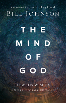 Paperback The Mind of God: How His Wisdom Can Transform Our World Book