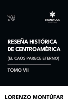 Reseña Histórica de Centroamérica: El caos parece eterno (Tomo VI) (Spanish Edition)