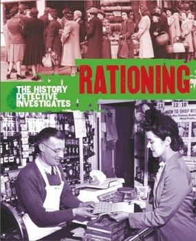 The History Detective Investigates: Rationing in World War II - Book  of the History Detective Investigates
