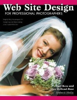 Paperback Web Site Design for Professional Photographers: Step-By-Step Techniques for Designing and Maintaining a Successful Web Site Book
