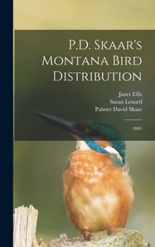 Hardcover P.D. Skaar's Montana Bird Distribution: 2003 Book