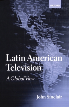 Paperback Latin American Television: A Global View Book