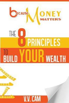 Paperback Because Money Matters: The 8 Principles to Build Your Wealth Book