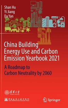 Hardcover China Building Energy Use and Carbon Emission Yearbook 2021: A Roadmap to Carbon Neutrality by 2060 Book