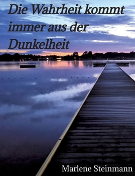 Paperback Die Wahrheit kommt immer aus der Dunkelheit [German] Book