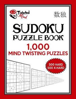 Paperback Twisted Mind Sudoku Puzzle Book, 1,000 Mind Twisting Puzzles: 500 Hard and 500 Extra Hard With Solutions Book
