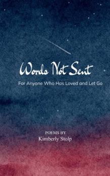 Paperback Words Not Sent For Anyone Who Has Loved and Let Go Book
