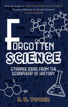 Paperback Forgotten Science: Strange Ideas from the Scrapheap of History Book
