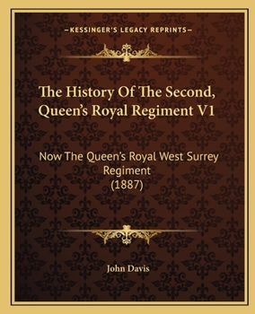 Paperback The History Of The Second, Queen's Royal Regiment V1: Now The Queen's Royal West Surrey Regiment (1887) Book