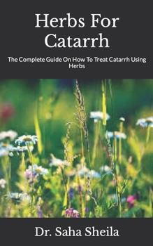 Paperback Herbs For Catarrh: The Complete Guide On How To Treat Catarrh Using Herbs Book