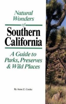 Natural Wonders of Southern California: A Guide to Parks, Preserves and Wild Places (Natural Wonders Of...)