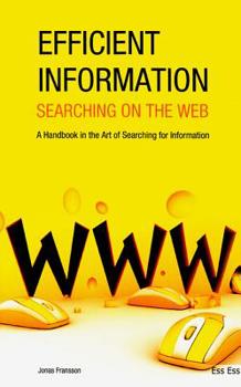 Hardcover Efficient Information Searching on the Web: A Handbook in the Art of Searching for Information Book