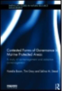 Hardcover Contested Forms of Governance in Marine Protected Areas: A Study of Co-Management and Adaptive Co-Management Book