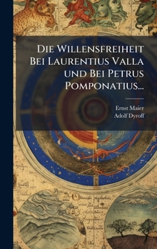 Hardcover Die Willensfreiheit Bei Laurentius Valla und Bei Petrus Pomponatius... [German] Book