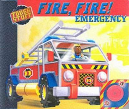 Hardcover Fire, Fire! Emergency (Tough Stuff) Book